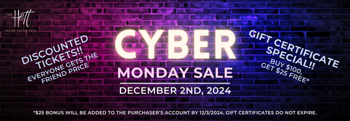 Cyber Monday Sale on 12/2/2024 - get discounted tickets or buy $100 gift certificate, get $25 free!